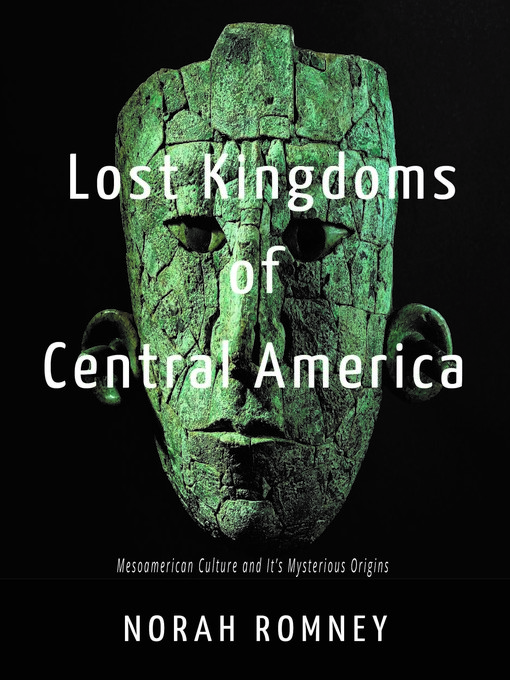 Title details for LOST KINGDOMS OF CENTRAL AMERICA by NORAH  ROMNEY - Available